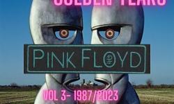 Golden Years Spéciale Pink Floyd Volume 3/3 : 1987/2023 The End